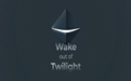 Wake out of Twilight