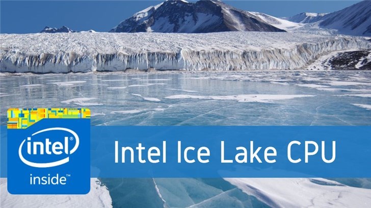 英特尔对Ice Lake CPU开启认证 10nm低压处理器Q4登场