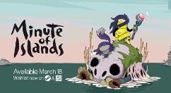 《Minute of Islands》免费试玩版已上线 3月18日登陆各平台